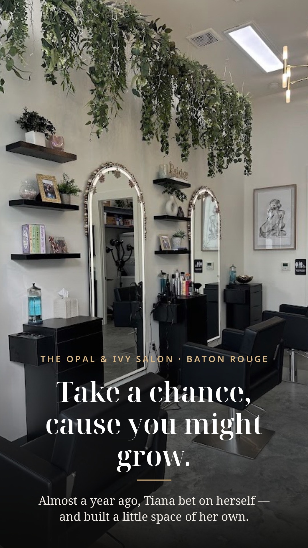 Take a chance cause you might grow — The Opal and Ivy Salon Baton Rouge